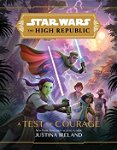 Star Wars the High Republic: A Test of Courage, Hardcover - Justina Ireland
