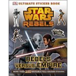 Star Wars Rebels Rebels Versus Empire Ultimate Sticker Book (Ultimate Stickers)