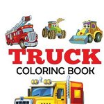 Truck Coloring Book: Kids Coloring Book with Monster Trucks