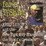 Anything for A T-Shirt: Fred LeBow and the New York City Marathon, the World's Greatest Footrace (Sports and Entertainment (Paperback))