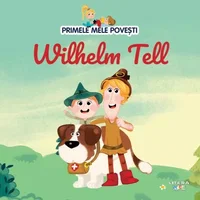 Volumul 49. Primele mele povesti. Wilhelm Tell, Primele Mele Povesti