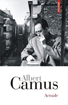 eBook Actuale. Cronici 1939-1958 - Albert Camus, Albert Camus