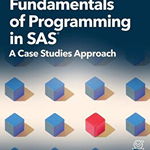 Fundamentals of Programming in SAS: A Case Studies Approach - James Blum, James Blum