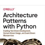 Architecture Patterns with Python - Harry J.W. Percival, Bob Gregory, Bob Gregory