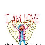 I Am Love: A Book of Compassion, Board book - Susan Verde