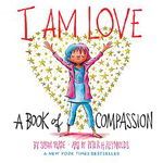 I Am Love: A Book of Compassion, Board book - Susan Verde