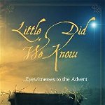 Little Did We Know: Eyewitnesses to the Advent, Paperback - Kenneth Winter