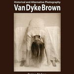 Van Dyke Brown: Historical and Alternative Photography