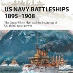 US Navy Battleships 1895-1908: The Great White Fleet and the Beginning of Us Global Naval Power - Brian Lane Herder