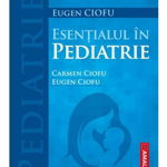 Esentialul In Pediatrie - Carmen Ciofu, Eugen Ciofu