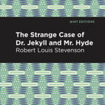 Strange Case of Dr. Jekyll and Mr. Hyde (Mint Editions)