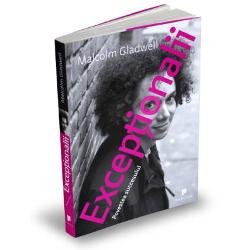Exceptionalii. Povestea Succesului, Malcolm Gladwell - Editura Publica