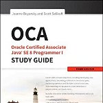OCA: Oracle Certified Associate Java SE 8 Programmer I Study, Jeanne Boyarsky