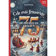Cele mai Frumoase 75 de Povesti de Craciun. Antologie Ilustrata color (format A4),