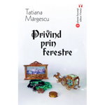 Privind prin ferestre - Paperback brosat - Tatiana Mărgescu - Vremea, 
