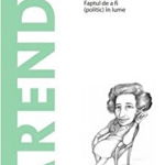 Descopera filosofia. Arendt. Faptul de a fi (politic) in lume - Cristina Sanchez Munoz