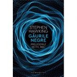Găurile negre - Paperback brosat - Stephen Hawking - Humanitas, 