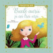 Bucle aurii si cei trei ursi. Volumul 18. Povesti de Aur, 