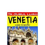 In jurul lumii Venetia ghid turistic - Luigi Armioni, Luigi Armioni