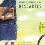 Decarteaza indoielile cu Descartes - Marie Robert, BAROQUE BOOKS AND ARTS