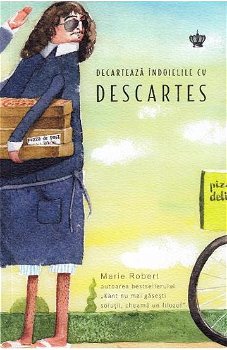 Decarteaza indoielile cu Descartes - Marie Robert, BAROQUE BOOKS AND ARTS