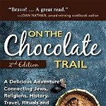 On the Chocolate Trail: A Delicious Adventure Connecting Jews, Religions, History, Travel, Rituals and Recipes to the Magic of Cacao (2nd Edit - Deborah Prinz, Deborah Prinz