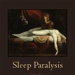 Sleep Paralysis: Night-Mares, Nocebos, and the Mind-Body Connection, Paperback - Shelley R. Adler
