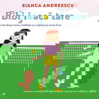 Bibi joaca tare. O poveste despre tenis, meditatie si o catelusa pe nume Coco
