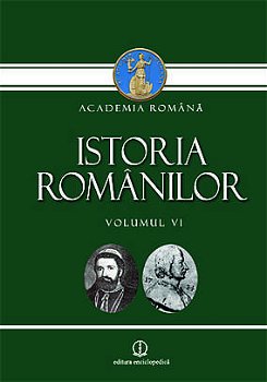 Istoria românilor (Vol. VI) - Hardcover - Academia Română - Enciclopedică, 