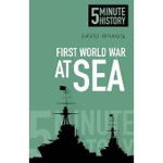 First World War at Sea: 5 Minute History, de David Wragg