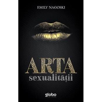 Arta sexualitatii - Emily Nagoski