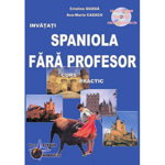 Spaniola Fara Profesor. Curs practic +CD audio (Ana-Maria Cazacu) Ed. 6, Steaua Nordului