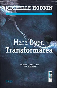 Mara Dyer. Transformarea (Vol.2) - Paperback brosat - Michelle Hodkin - Trei, 