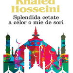 Splendida cetate a celor o mie de sori - Khaled Hosseini