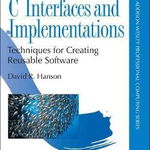 C Interfaces and Implementations: Techniques for Creating Reusable Software - David R. Hanson