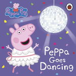 Peppa Pig: Peppa Goes Dancing, Penguin Random House Childrens UK