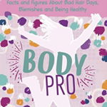 Body Pro. Facts and Figures About Bad Hair Days, Blemishes and Being Healthy, Hardback - Erin Falligant