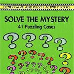 Solve the Mystery: 41 Puzzling Cases, Paperback - A. C. Gordon