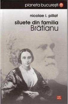 Siluete din familia Brătianu - Paperback brosat - Nicolae Pillat - Vremea, 