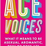 Ace Voices: What It Means to Be Asexual, Aromantic, Demi or Grey-Ace - Eris Young
