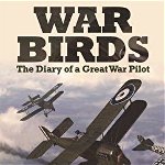 War Birds: The Diary of a Great War Pilot