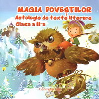 Magia povestilor. Antologie de texte literare clasa a II-a