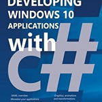 Developing Windows 10 Applications with C#