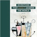 Inventions that Didn't Change the World