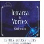 Intrarea in Vortex -carte- Hicks Esther si Jerry - Adevar Divin, Adevar divin