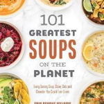 101 Greatest Soups on the Planet