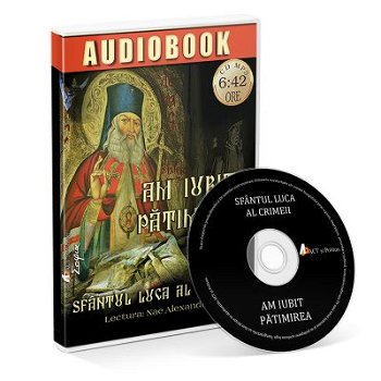 Am iubit patimirea - Audiobook - Sfantul Luca al Crimeei, Act si Politon