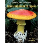 Ghidul culegatorului de ciuperci - Locsmandi Csaba - Vasas Gizella, editura Casa