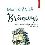 eBook Brancusi sau cum a invatat testoasa sa zboare - Moni Stanila, Moni Stanila