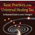 Basic Practices of the Universal Healing Tao: An Illustrated Guide to Levels 1 Through 6